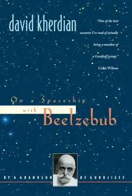 En una nave espacial con Belcebú: Por un nieto de Gurdjieff - On a Spaceship with Beelzebub: By a Grandson of Gurdjieff