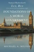 Fundamentos de un gobierno moral: Lex, Rex - Una nueva versión anotada en inglés contemporáneo - Foundations of a Moral Government: Lex, Rex - A New Annotated Version in Contemporary English