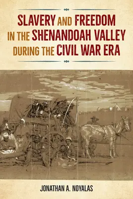 Esclavitud y libertad en el valle de Shenandoah durante la Guerra Civil - Slavery and Freedom in the Shenandoah Valley during the Civil War Era
