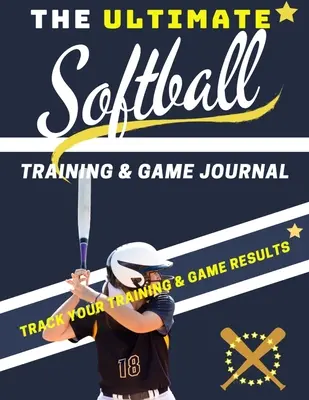 El mejor diario de entrenamiento y juego de softball: Registro y seguimiento de su juego de entrenamiento y el rendimiento de la temporada: Perfecto para niños y adolescentes: 8.5 x 11-inc - The Ultimate Softball Training and Game Journal: Record and Track Your Training Game and Season Performance: Perfect for Kids and Teen's: 8.5 x 11-inc