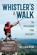 El camino de Whistler: El Sendero de los Apalaches en 142 días - Whistler's Walk: The Appalachian Trail in 142 Days