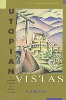 Vistas utópicas: La casa de Mabel Dodge Luhan y la contracultura estadounidense - Utopian Vistas: The Mabel Dodge Luhan House and the American Counterculture