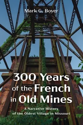 300 años de franceses en las minas antiguas - 300 Years of the French in Old Mines