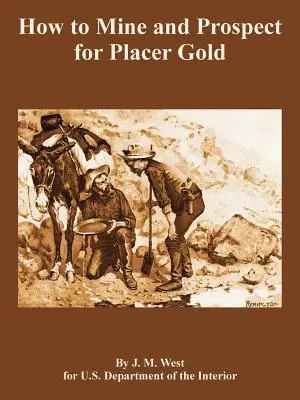 Cómo extraer y prospectar oro de pepitas - How to Mine and Prospect for Placer Gold