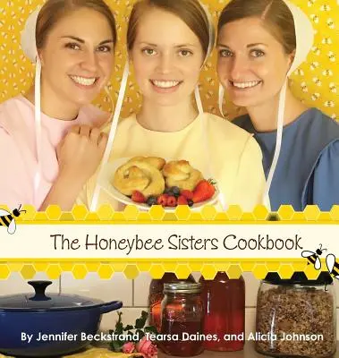 El libro de cocina de las hermanas Honeybee - The Honeybee Sisters Cookbook