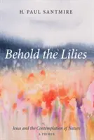 He aquí los lirios - Behold the Lilies