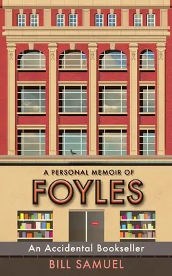 Un librero accidental: A Personal Memoir of Foyles - An Accidental Bookseller: A Personal Memoir of Foyles