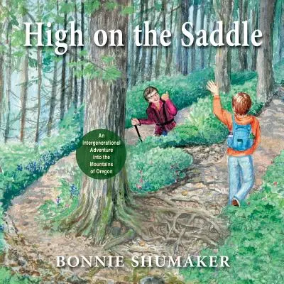En lo alto de la silla: Una aventura intergeneracional por las montañas de Oregón - High On the Saddle: An Intergenerational Adventure into the Mountains of Oregon