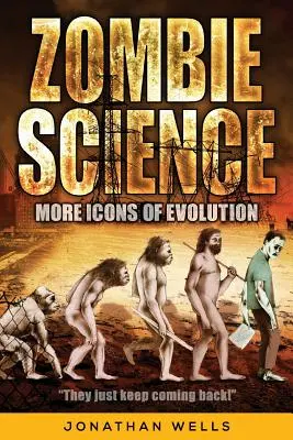 Ciencia zombi: Más iconos de la evolución - Zombie Science: More Icons of Evolution