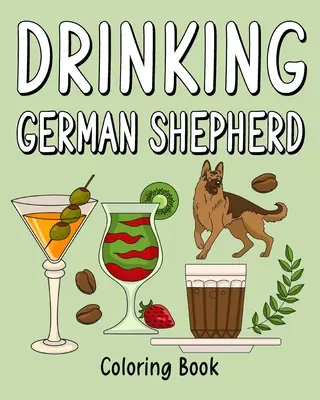 Libro para colorear de pastor alemán bebedor - Drinking German Shepherd Adult Coloring Books