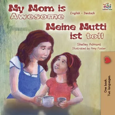 My Mom is Awesome Meine Mutti ist toll: Libro Bilingüe Inglés Alemán - My Mom is Awesome Meine Mutti ist toll: English German Bilingual Book
