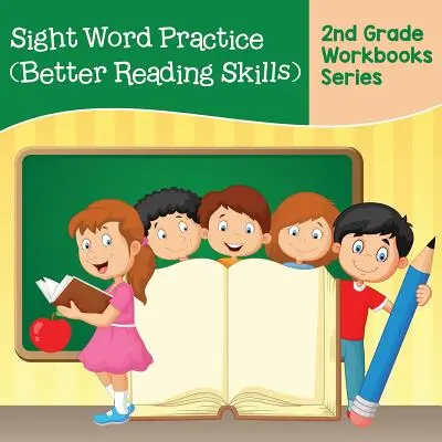 Práctica de las palabras de la vista (Mejores habilidades de lectura): Serie de cuadernos de 2º grado - Sight Word Practice (Better Reading Skills): 2nd Grade Workbooks Series
