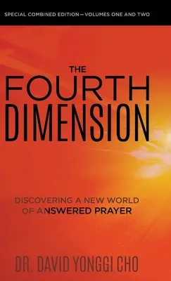 La Cuarta Dimensin: Descubriendo Un Nuevo Mundo de Oracin Contestada - The Fourth Dimension: Discovering a New World of Answered Prayer