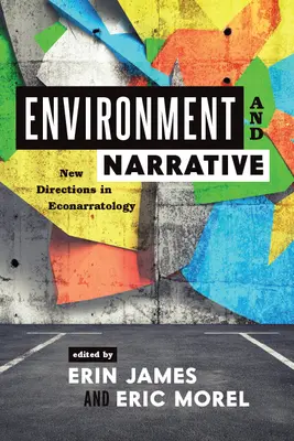 Medio ambiente y narrativa: Nuevas orientaciones en econarratología - Environment and Narrative: New Directions in Econarratology