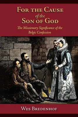 Por la causa del Hijo de Dios: El significado misionero de la Confesión Belga - For the Cause of the Son of God: The Missionary Significance of the Belgic Confession