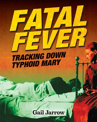 Fiebre mortal: Tras la pista de la fiebre tifoidea - Fatal Fever: Tracking Down Typhoid Mary