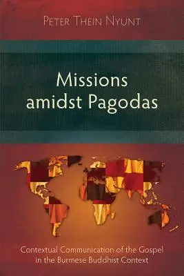 Misiones entre pagodas: comunicación contextual del Evangelio en el contexto budista birmano - Missions Amidst Pagodas: Contextual Communication of the Gospel in Burmese Buddhist Context