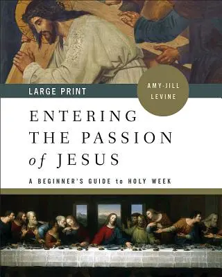 Entrando en la Pasión de Jesús: Guía de iniciación a la Semana Santa - Entering the Passion of Jesus: A Beginner's Guide to Holy Week