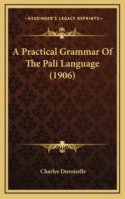 Gramática práctica de la lengua pali (1906) - A Practical Grammar Of The Pali Language (1906)