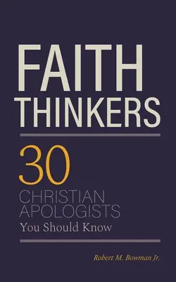 Pensadores de la fe: 30 apologistas cristianos que deberías conocer - Faith Thinkers: 30 Christian Apologists You Should Know