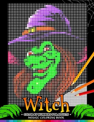 Bruja colorear por números para adultos: Mosaico de Halloween para colorear y aliviar el estrés Puzzle Quest - Witch Color by Numbers for Adults: Halloween Mosaic Coloring Book Stress Relieving Design Puzzle Quest