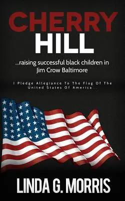 Cherry Hill: Cómo criar con éxito a niños negros en el Baltimore de Jim Crow - Cherry Hill: Raising Successful Black Children in Jim Crow Baltimore