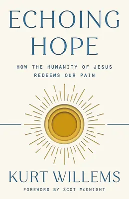 El eco de la esperanza: cómo la humanidad de Jesús redime nuestro dolor - Echoing Hope: How the Humanity of Jesus Redeems Our Pain