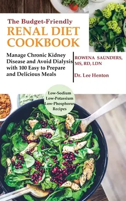 La Dieta Renal Económica: Controle La Enfermedad Renal Crónica Y Evite La Diálisis Con 100 Comidas Fáciles De Preparar Y Deliciosas Bajas En Sodio, - The Budget Friendly Renal Diet Cookbook: Manage Chronic Kidney Disease and Avoid Dialysis with 100 Easy to Prepare and Delicious Meals Low in Sodium,