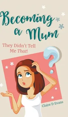 Ser madre: No me lo habían dicho - Becoming a Mum: They Didn't Tell Me That!