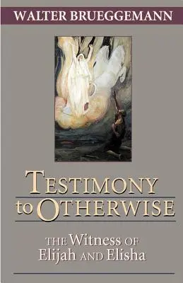 Testimonio de lo contrario: El testimonio de Elías y Eliseo - Testimony to Otherwise: The Witness of Elijah and Elisha