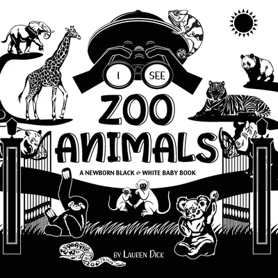 Veo animales del zoo: Un libro para bebés recién nacidos en blanco y negro (Diseño y patrones de alto contraste) (Panda, Koala, Perezoso, Mono, Canguro, Jirafa, E - I See Zoo Animals: A Newborn Black & White Baby Book (High-Contrast Design & Patterns) (Panda, Koala, Sloth, Monkey, Kangaroo, Giraffe, E