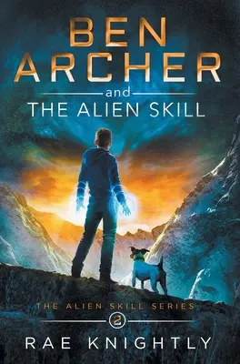 Ben Archer y la habilidad alienígena (Serie La habilidad alienígena, Libro 2) - Ben Archer and the Alien Skill (The Alien Skill Series, Book 2)