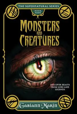 Monstruos y criaturas: Descubra las bestias de las leyendas - Monsters and Creatures: Discover Beasts from Lore and Legends