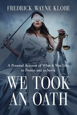 Hicimos un juramento: Un relato personal de lo que fue proteger y servir - We Took an Oath: A personal account of what it was like to protect and to serve