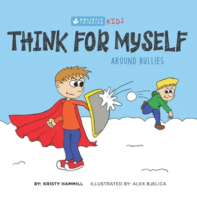 Think for Myself Around Bullies: Pensamiento holístico para niños - Think for Myself Around Bullies: Holistic Thinking Kids