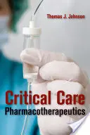 Farmacoterapéutica de los cuidados críticos - Critical Care Pharmacotherapeutics