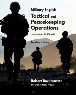 Inglés Militar: Operaciones Tácticas y de Mantenimiento de la Paz: Teacher's Book - Military English: Tactical and Peacekeeping Operations: Teacher's Book