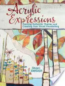 Expresiones acrílicas: Pintar temas auténticos y crear su vocabulario visual - Acrylic Expressions: Painting Authentic Themes and Creating Your Visual Vocabulary
