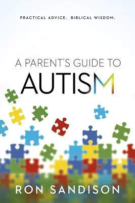 Guía para padres sobre el autismo: Consejos Prácticos. Sabiduría Bíblica. - Parent's Guide to Autism: Practical Advice. Biblical Wisdom.