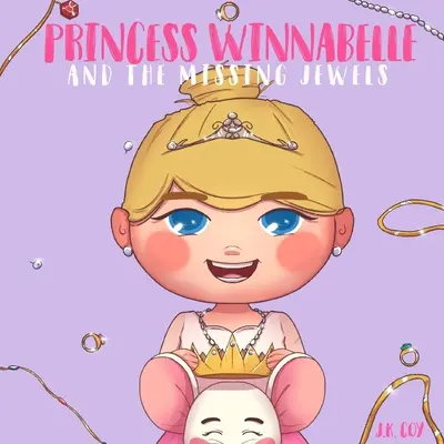 La princesa Winnabelle y las joyas perdidas: Un cuento de princesas para niñas a las que les gusta ser listas, tontas, intrépidas y extravagantes. - Princess Winnabelle and the Missing Jewels: A Princess Fairy Tale for girls that like to be Smart, Silly, Fearless and Fancy!