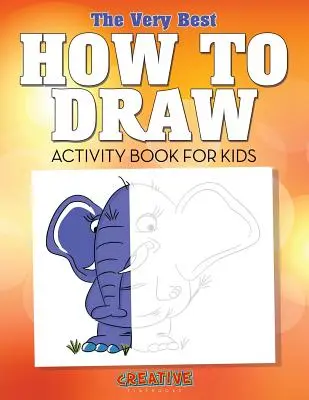 El mejor libro de actividades de dibujo para niños - The Very Best How to Draw Activity Book for Kids