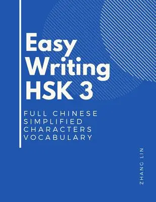 Escritura Fácil HSK 3 Vocabulario Completo de Caracteres Chinos Simplificados: Este Nuevo Chino Proficiency Tests HSK nivel 3 es un completo libro de guía estándar para - Easy Writing HSK 3 Full Chinese Simplified Characters Vocabulary: This New Chinese Proficiency Tests HSK level 3 is a complete standard guide book to