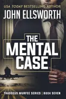 El Caso Mental: Thaddeus Murfee Legal Thriller Series Libro Siete - The Mental Case: Thaddeus Murfee Legal Thriller Series Book Seven