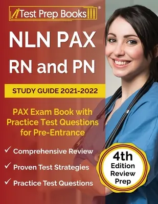 NLN PAX RN and PN Study Guide 2021-2022: PAX Exam Book with Practice Test Questions for Pre-Entrance [4ª Edición] - NLN PAX RN and PN Study Guide 2021-2022: PAX Exam Book with Practice Test Questions for Pre-Entrance [4th Edition]