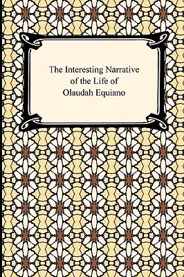 La interesante narración de la vida de Olaudah Equiano - The Interesting Narrative of the Life of Olaudah Equiano