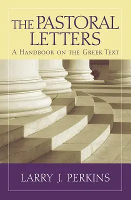 Las Cartas Pastorales: Un manual sobre el texto griego - The Pastoral Letters: A Handbook on the Greek Text