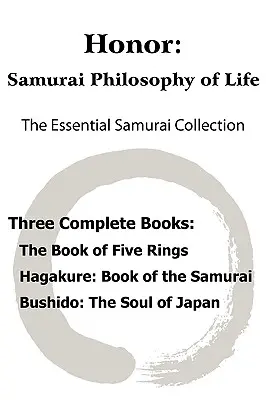 Honor: Filosofía Samurai de la Vida - La Colección Samurai Esencial; El Libro de los Cinco Anillos, Hagakure: El Camino del Samurai - Honor: Samurai Philosophy of Life - The Essential Samurai Collection; The Book of Five Rings, Hagakure: The Way of the Samura