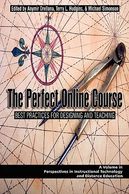 El curso en línea perfecto: Las mejores prácticas para diseñar y enseñar (PB) - The Perfect Online Course: Best Practices for Designing and Teaching (PB)