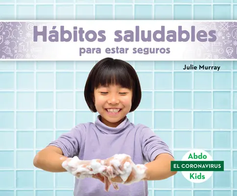 Hábitos Saludables Para Estar Seguros - Hbitos Saludables Para Estar Seguros (Staying Safe with Healthy Habits)