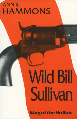 Wild Bill Sullivan: El rey del hueco - Wild Bill Sullivan: King of the Hollow